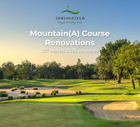 Springfield Royal Country Club grass golf course and SPRINGFIELD Royal Country Club Mountain A Course Renovations 21st March 2023 onwards
