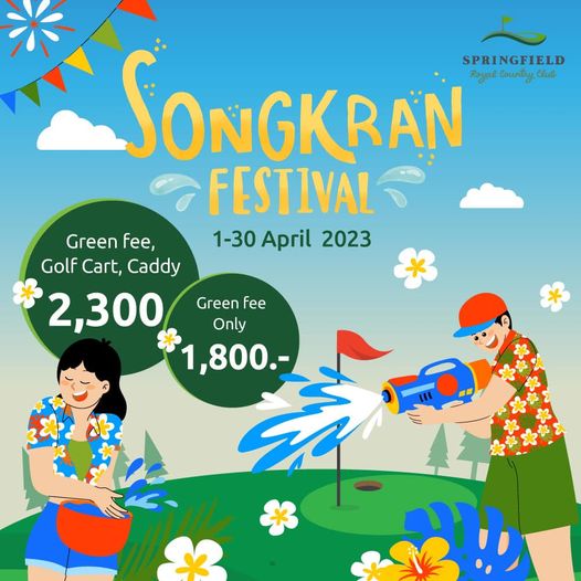 Springfield Royal Country Club SONGKRAN Royal Country dul SPRINGFIELD FESTIVAL 1 30 April 2023 Green fee Golf Cart Caddy 2 300 Green fee Only 1 800