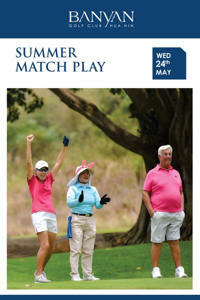 Banyan Golf Club Hua Hin 3 people people golfing golf course and BANYAN GOLF CLUB HUA HUAHIN HIN SUMMER MATCH PLAY WED 24th MAY