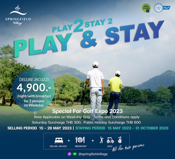 Springfield Royal Country Club 3 people people golfing and SPRINGFIELD Village Plus PLAY2 STAY STAY PLAY DELUXE JACUZZI 4 900 night with breakfast for persons on Weekday Special For Golf Expo 2023 Rate Applicable on Weekday Only Terms and Conditions apply Saturday Surcharge THB 300 Public Holiday Surcharge THB 600 SELLING PERIOD 15 26 MAY 2023 STAYING PERIOD 15 MAY 2023 31 OCTOBER 2023 DELUXE JACUZZI BREAKFAST GOLF two persons springfieldvillage