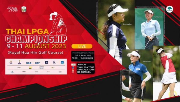 Royal Hua Hin Golf Course 5 people people golfing and FATHAI PGA Genevieve Preenaphar THAI LPGA CHAMPIONSHIP 9 11 AUGUST 2023 Royal Hua Hin Golf Course LIVE BGC BGF 1สิงหาคม 2566 10 00 จบการแข่งข้น เขงขน CG NESCINE Puna Chonlada DRLAY AIS PLAY TOUR THAI LPGA TOUR BG CHANNEL Manusch TIC