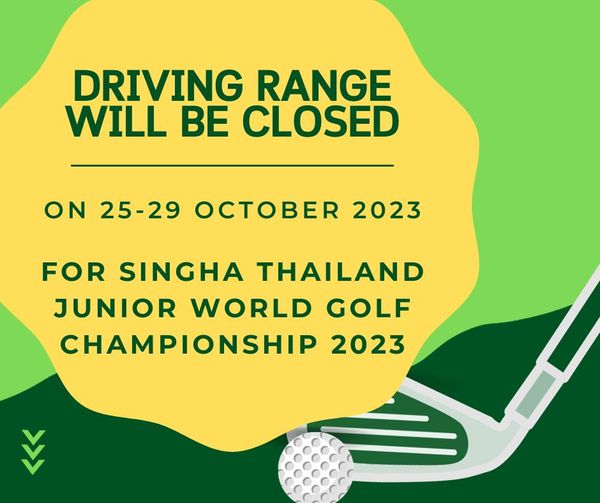 Royal Hua Hin Golf Course golf golf course and DRIVING RANGE WILL BE CLOSED ON 25 29 OCTOBER 2023 FOR SINGHA THAILAND JUNIOR WORLD GOLF CHAMPIONSHIP 2023
