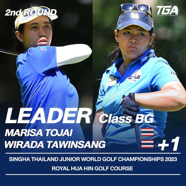 Royal Hua Hin Golf Course nbsp 2 people people golfing and 2ndROUND TGA 1 CeT CeTeau au MA AINE LEADER Class BG MARISA TOJAI WIRADA TAWINSANG 1 SINGHA THAILAND JUNIOR WORLD GOLF CHAMPIONSHIPS 2023 ROYAL HUA HIN GOLF COURSE