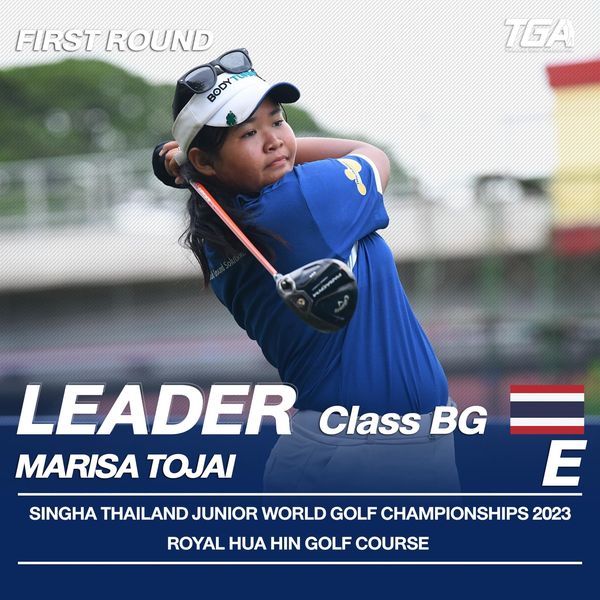 Royal Hua Hin Golf Course nbsp 1 person golfing and FIRST ROUND BODY TGA LEADER Class BG MARISA TOJAI SINGHA THAILAND JUNIOR WORLD GOLF CHAMPIONSHIPS 2023 ROYAL HUA HIN GOLF COURSE