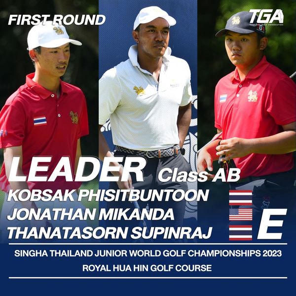 Royal Hua Hin Golf Course nbsp 3 people people golfing and FIRSTROUND TGA FAS LEADER Class AB KOBSAK PHISITBUNTOON JONATHAN MIKANDA THANATASORN SUPINRAJ SINGHA THAILAND JUNIOR WORLD GOLF CHAMPIONSHIPS 2023 ROYAL ROYALU HUA HIN GOLF COURSE