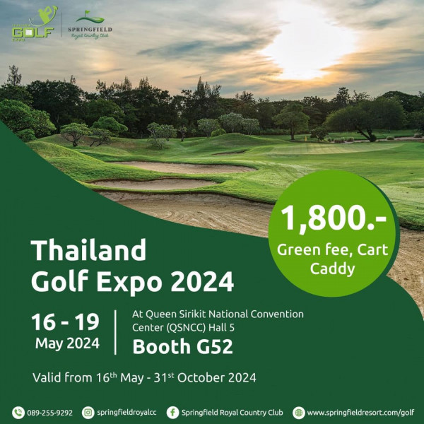 Springfield Royal Country Club nbsp golf and GOLF GOI SPRINGFIELD 1 800 Green fee Cart Caddy Thailand Golf Expo 2024 16 19 16 May 2024 At Queen Sirikit National Convention Center QSNCC Hall 5 Booth G52 Valid from 16th May 31st October 2024 089 255 9292 springfieldroyalcc Springfield Royal Country Club www springfieldresort com golf