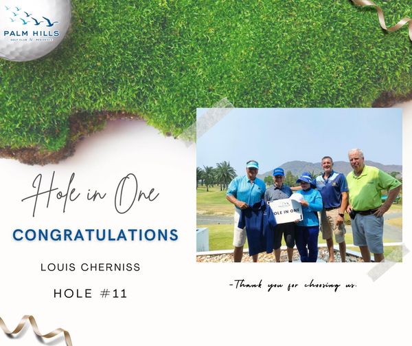 Palm Hills Golf Club amp Residence 5 people people golfing golf course and ้า PALMHILLS HILLS UB R ESIDENCE Hofe in One CONGRATULATIONS OLEIN LOUIS CHERNISS HOLE 11 Thank you for choosing us