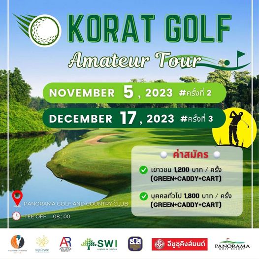 Panoramagolfclub golf and KORAT GOLF Amateur Tour NOVEMBER 5 2023 ครั้งที่2 DECEMBER 17 2023 ครั้งที่ 3 ค่าสมัคร เยาวชน 1 200 บาท ครั้ง GREEN CADDY CART PANORAMA GOLF AND COUNTRY CLUB TEEOFF 08 08 00 บุคคลทั่วไป 1 800 บาท ครั้ง GREEN CADDY CART AKHOWRAICHASIMA ปลูกปัญญา COLLAEGE SWI อีซูชุคิงส์ยนต์ PANORAMA