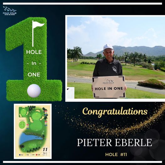 Palm Hills Golf Club amp Residence nbsp 1 person golfing golf course and PALM HILLS HOLE In ONE PALM HOLE IN ONE inPostin Congratulations 162 11 146 139 128 Par3 PIETER EBERLE HOLE 11