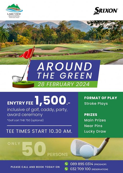 Lake View Resort amp Golf Club nbsp golf golf course and LAKE VIEW O C SRIXON AROUND THE GREEN 28 FEBRUARY 2024 ENYTRY FEE 1 500 inclusive of golf caddy party award ceremony Golf cart THB 750 optional FORMAT OF PLAY Stroke Plays TEE TIMES START 10 30 AM PRIZES Main Prizes Near Pins Lucky Draw ONLY 50 PERSONS PLEASE CALL AND BOOK TODAY ON 0898950314 PROSHOP 895 0314 PROSHOP 032 709 100 RESERVATION