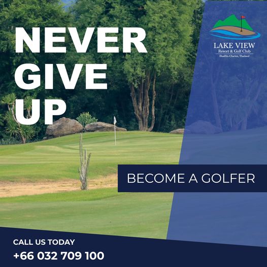 Lake View Resort amp Golf Club golf course grass and LAKE VIEW eso Golf Club HuaHin ChaAm T Thailand NEVER GIVE UP BECOMEGOER BECOME A GOLFER CALL US TODAY 66 66032709100 032 709