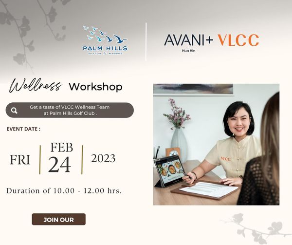 Palm Hills Golf Club amp Residence 2 people and น้ะน PALM HILLS UB R AVANI VLCC Hua Hin AVANI VLCC Wellness Workshop Get a taste of VLCC Wellness Team at Palm Hills Golf Club EVENT DATE FRI FEB 24 2023 VLCC Duration of 10 00 12 00 hrs JOIN OUR