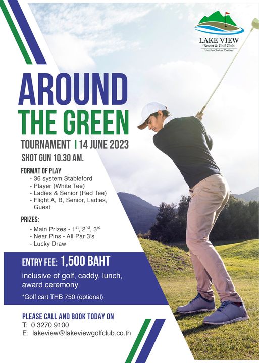 Lake View Resort amp Golf Club 1 person golfing golf course and LAKE VIEW R st Club TuaHin ChaAm Thailand AROUND THE GREEN TOURNAMENT 14 JUNE 2023 SHOT GUN 10 30 AM FORMAT OF PLAY system Stableford Player White Tee Senior Red Tee B Senior Ladies Guest PRIZES Main Prizes 1st 2nd 3rd Near All Par 3 s Lucky Draw ENTRY FEE 1 500 BAHT inclusive of golf caddy lunch award ceremony Golf cart THB 750 optional PLEASE CALL AND BOOK TODAY ON T 3270 9100 E lakeview lakeviewgolfclub co th