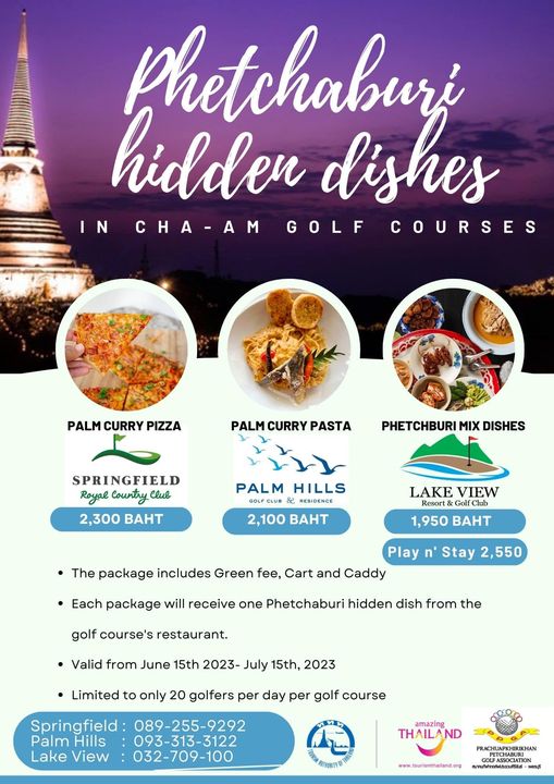 Palm Hills Golf Club amp Residence phetchaburj hidden dishes IN CHA AM GOLF COURSES PALM CURRY PIZZA PALM CURRY PASTA PHETCHBURI MIX DISHES SPRINGFIELD Royal Country Club 2 300 BAHT PALM HILLS CLUB RESIDENCE 2 100 BAHT LAKE VIEW 1 950 BAHT Play The package includes Green fee Cart and Caddy Stay 2 550 Each package will receive one Phetchaburi hidden dish from the golf course s restaurant Valid from June 15th 2023 July 15th 2023 Limited to only 20 golfers per day per golf course Springfield 089 255 9292 Palm Hills 093 313 3122 Lake View 032 709 100 amazing THAILAND www tourismthailand org ภานทีฟากอส์พเประออบทีรีมินธ์