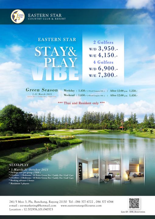 Eastern Star Country Club amp Resort E EASTERN STAR COUN TRY CLUB RESORT EASTERN STAR STAY PLAY VIBE 2 Golfers W D 3 950 W E 4 150 Golfers W D 6 900 W E 7 300 Green Season 1 31 2023 Green Fee CaddyF Golf Cart Weekday Weekend 0 FoodCoupon100 p m 1 250 After 12 00 p m 1 450 and Resident only STAY PLAY March 31 October 2023 costper Beaoo Booking advance Maximum players Holes Green Caddy Fee Holes Fee Caddy Golf Cart 241 5 Moo Pla Banchang Rayong 21130 Tel 086 377 6722 086 377 6744 e mail esr marketing hotmail com www easternstargolfcourse com Location 12 702976 101 040573 ESR Reservation