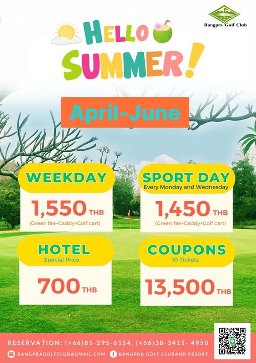 Bangpra Golf Club and Resort grass and Bangpra Golf Club HELLO SUMMER April June WEEKDAY SPORT DAY Every Monday and Wednesday 1 550 THB Green fee Caddy Golf cart 1 450 THB Green fee Caddy Golf cart HOTEL Special Price COUPONS 10 Tickets 700 THB 13 500 THB RESERVATION 66 81 295 6154 66 38 3411 4950 BANGPRAGOLFCLUB GMAIL COM BANGPRA GOLF CLUBAND RESORT