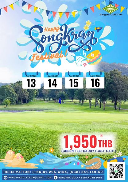 Bangpra Golf Club and Resort Bangpra Golf Club ongvrag onglo Happy Festival April 2023 13 pril2023 April 14 April 2023 15 April 2023 16 1 950THB THB GREEN FEE CADDY GOLF CART RESERVATION 66 81 295 6154 038 341 149 50 BANGPRAGOLFCLUB GMAIL COM BANGPRA GOLF CLUBAND RESORT