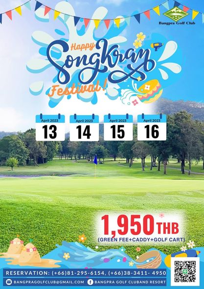 Bangpra Golf Club and Resort golf and Bangpra Golf Club Songkray oncko Happy Festival Apri 2023 13 April 2023 14 April 2023 15 April2023 16 1 950 THB GREEN FEE CADDY GOLF CART RESERVATION 66 81 295 6154 RESERVATION 66 38 3411 4950 BANGPRAGOLFCLUB GMAIL COM BANGPRA GOLF CLUBAND RESORT