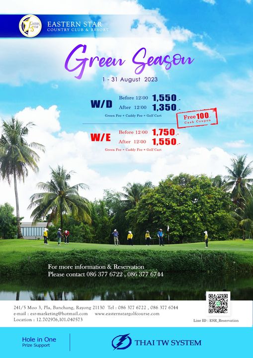 Eastern Star Country Club amp Resort 10 people people golfing golf course and GASTERN STAR EASTERN STAR COUN CLUB RESORT Greeu 1 31 August 2023 Seasen W D Before 12 00 1 550 After 12 00 1 350 Green Caddy Fee Golf Free100 Cash Coupon W E Before 12 00 1 750 After 12 00 1 550 Green Fee Caddy Fee Golf Cart For more information Reservation Please contact 086 377 6722 086 377 6744 241 5 Moo e mail Location 12 702976 101 040573 Pla Banchang Rayong 21130 086 377 6744 www easternstargol fcourse com Hole in One Prize Support Line ESR Reservation THAI TW SYSTEM