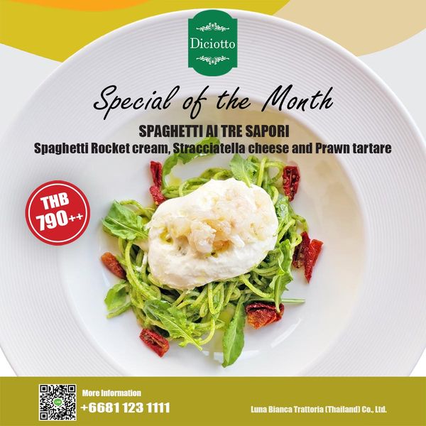 Amata Spring Country Club pasta and Diciotto r Special of the Month SPAGHETTI AI TRE SAPORI Spaghetti Rocket cream Stracciatella cheese and Prawn tartare tare THB 790 More Information 6681 123 1111 Luna Bianca Trattoria Thailand Co LunaBiancaTatoriaThalandCo Lud Ltd