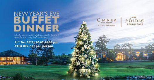 Chatrium Golf Resort Soi Dao Chanthaburi tree and NEWYEAR S EVE BUFFET DINNER A buffet dinner under what probably the most beau y Chant thaburi 3Ist Dec 2022 06 00 10 00pm 06 001 pm THB 899 net per person CHATRIUM GOLF RESORT SOI DAO CHANTI HABURI SOIDAO RESTAURANT C