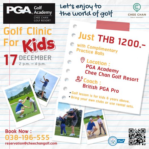 Chee Chan Golf 7 people and PGA Golf Academy CHEE CHAN GOLF RESOR Let s enjoy to the world of golf CHEE CHAN GOLF RESORT Golf Clinic For Kids 17 2 p m DECEMBER 4 p m Just THB Complimentary 1200 with Practice Balls Location PGA Acmy Chee Chan Golf Resort Coach British PGA Pro Golf lesson is for kids 6 years above Bring your own clubs or use rental sets Book Now 038 196 555 555 reservation cheechangolf com SHA Plus Chee Chan Golf 7 people and PGA Golf Academy CHEE CHAN GOLF RESOR Let s enjoy to the world of golf CHEE CHAN GOLF RESORT Golf Clinic For Kids 17 2 p m DECEMBER 4 p m Just THB Complimentary 1200 with Practice Balls Location PGA Acmy Chee Chan Golf Resort Coach British PGA Pro Golf lesson is for kids 6 years above Bring your own clubs or use rental sets Book Now 038 196 555 555 reservation cheechangolf com SHA Plus