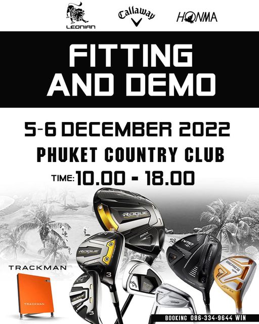 LEONIAN Callaway HONMA FITTING AND DEMO 5 6 DECEMBER 2022 PHUKET COUNTRY CLUB TIME 10 00 18 00 ROGUE MAX ROGUE W757 TRACKMAN TRACKMAN ROGUC BEREO BERES BOOKING 086 334 9644 WIN LEONIAN Callaway HONMA FITTING AND DEMO 5 6 DECEMBER 2022 PHUKET COUNTRY CLUB TIME 10 00 18 00 ROGUE MAX ROGUE W757 TRACKMAN TRACKMAN ROGUC BEREO BERES BOOKING 086 334 9644 WIN