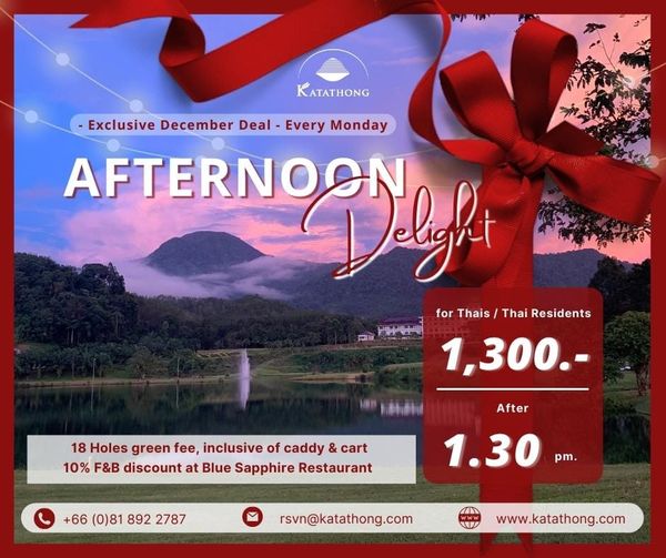 Katathong Golf Resort amp Spa KATATHONG Exclusive December Deal Every Monday AFTERNOON Delght for Thais Thai Residents 1 300 18 Holes green fee inclusive of caddy cart 10 F B discount at Blue Sapphire Restaurant 66 0 81 892 2787 After 1 30 pm rsvn katathong com www katathong com Katathong Golf Resort amp Spa KATATHONG Exclusive December Deal Every Monday AFTERNOON Delght for Thais Thai Residents 1 300 18 Holes green fee inclusive of caddy cart 10 F B discount at Blue Sapphire Restaurant 66 0 81 892 2787 After 1 30 pm rsvn katathong com www katathong com