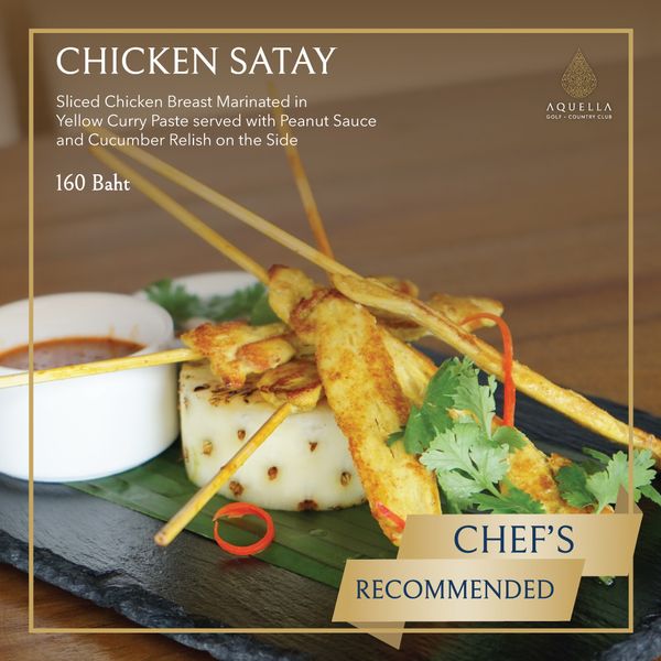 Aquella Golf amp Country Club food and CHICKEN SATAY Sliced Chicken Breast Marinated in Yellow Curry Paste served with Peanut Sauce and Cucumber Relish on the Side 160 Baht AQUELLA GOLF COUNTRYC LUB CHEF S RECOMMENDED Aquella Golf amp Country Club food and CHICKEN SATAY Sliced Chicken Breast Marinated in Yellow Curry Paste served with Peanut Sauce and Cucumber Relish on the Side 160 Baht AQUELLA GOLF COUNTRYC LUB CHEF S RECOMMENDED