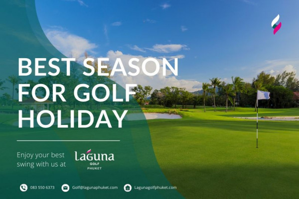 Laguna Golf Phuket BEST SEASON FOR GOLF HOLIDAY Enjoy your best swing with us at laGuna GOLF PHUKET Golf lagunaphuket com Lagunagolfphuket com