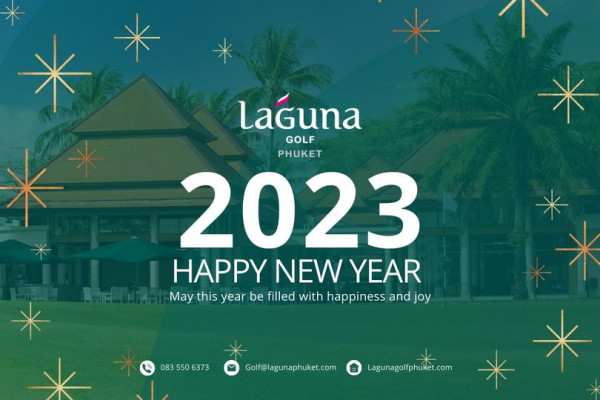 Laguna Golf Phuket laguna GOLF PHUKET 2023 HAPPY NEW YEAR LA a Nr May this year be filled with happiness and joy 083 550 6373 Golf lagunaphuket com Lagunagolfphuket com