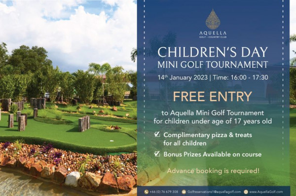 Aquella Golf amp Country Club กลางแจ้ง ต้นไม้ และ ข้อความพูดว่า AQUELLA CHILDREN S DAY MINI GOLF TOURNAMENT 14th January 2023 Time 16 00 17 30 FREE ENTRY to Aquella Mini Golf Tournament for children under age of 17 years old Complimentary pizza treats for all children Bonus Prizes Available on course Advance booking is required 66 0 76679308 Golfreservations1 aquellagof com