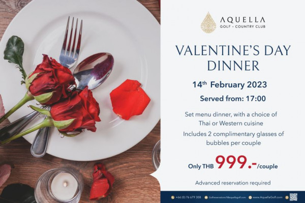 Aquella Golf amp Country Club AQUELLA GOLF COUNTRY CLUB VALENTINE S DAY DINNER 14th February 2023 Served from 17 00 Set menu dinner with a choice of Thai or Western cuisine Includes 2 complimentary glasses of bubbles per couple Only THB 999 couple Advanced reservation required 66 0 76679308 quellaGolf com