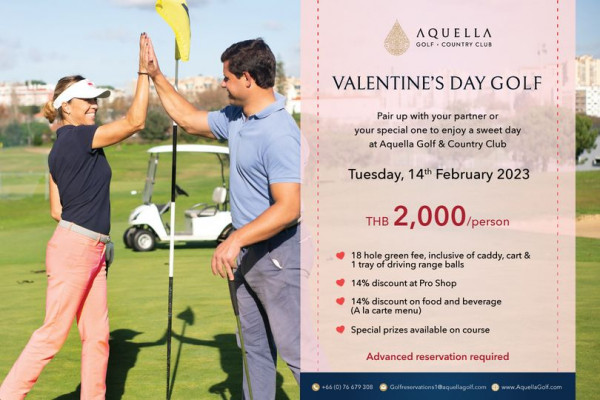 Aquella Golf amp Country Club 2 people and AQUELLA GOLF COUNTRY CLUB VALENTINE S DAY GOLF Pair up with your partner or your special one enjoy sweet day Aquea Golf Country Club Tuesday 14th February 2023 THB 2 000 person 18 hole green fee inclusive of caddy cart tray driving range balls 14 discount Pro Shop 14 discount food and beverage A carte menu Special prizes available on course Advanced reservation required 66 0 76679308