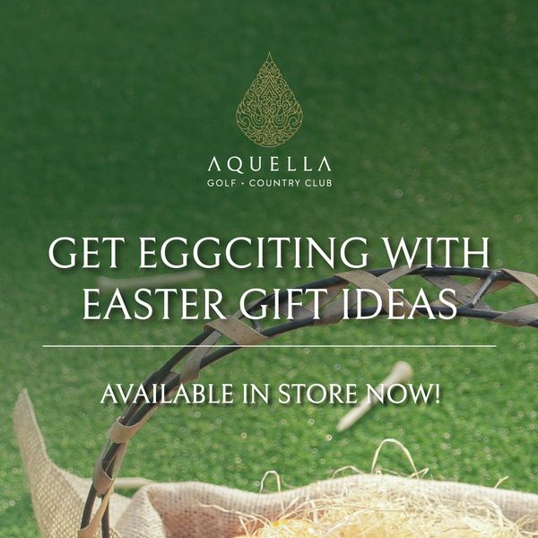 Aquella Golf amp Country Club AQUELLA GOLF COUNTRY CLUB GET EGGCITING WITH EASTER GIFT IDEAS AVAILABLE IN STORE NOW