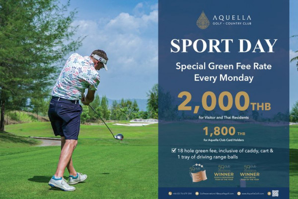 Aquella Golf amp Country Club 1 person golfing golf course and AQUELLA GOLF COUNTRY CLUB SPORT DAY Special Green Fee Rate Every Monday 2 000TH THB for Visitor and Thai Residents 1 800 THB for Aquella Club Card Holders 8 hole green fee inclusive of caddy cart tray driving range balls WINNER FAMOETHEE WINNER T 66 0 76679308