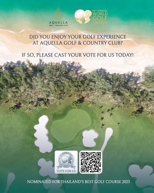 Aquella Golf amp Country Club golf golf course and AQUELLA GOLF CLUB 10THANNUAL WORLD GOLF AWARDS DID YOU ENJOY YOUR GOLF EXPERIENCE AT AQUELLA GOLF COUNTRY CLUB IF sO PLEASE CAST YOUR VOTE FOR US TODAY 4 VOTE FOR US NOMINATED FOR THAILAND S BEST GOLF COURSE 3 2023