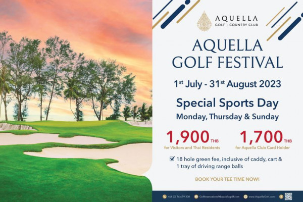 Aquella Golf amp Country Club golf golf course and AQUELLA GOLF COUNTRY CLUB AQUELLA GOLF FESTIVAL 1st July 31st August 2023 Special Sports Day Monday Thursday Sunday 1 700 THB Aquella Club Card Holder 1 900TH THB for Visitors and Thai Residents 18 hole green fee inclusive of caddy cart 1 tray of driving range balls BOOK YOUR TEE TIME NOW