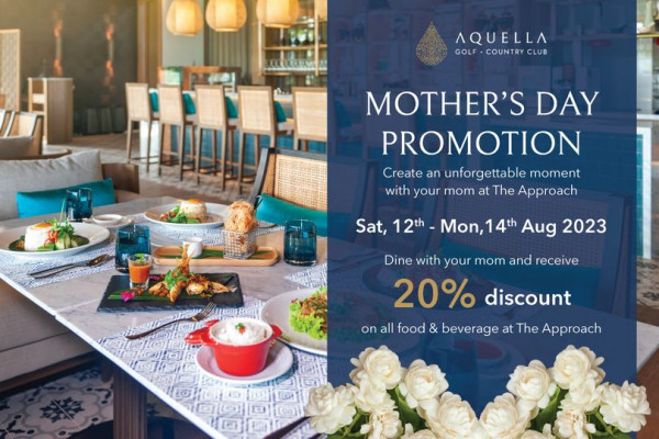 Aquella Golf amp Country Club AQUELLA GOLF COUNTRY CLUB MOTHER S DAY PROMOTION Create an unforgettable moment with your mom at The Approach Sat 12th Mon 14th Aug 2023 Dine with your mom and receive 20 discount on all food beverage at The Approach
