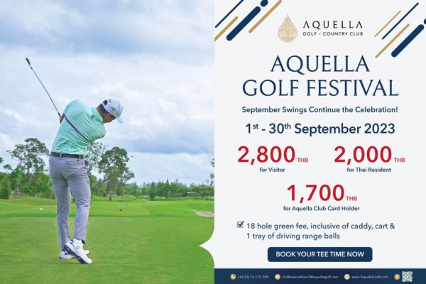 Aquella Golf amp Country Club 1 person golfing golf course and AQUELLA GOLF COUNTRY CLUB AQUELLA GOLF FESTIVAL September Swings Continue the Celebration 1st 30th September 2023 2 800 THB 2 000 THB for Visitor for Thai Resident 1 700 THB for Aquella Club Card Holder 18 hole green fee inclusive of caddy cart 1 tray of driving range balls BOOK YOUR TEE TIME NOW