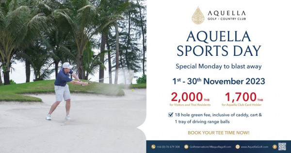 Aquella Golf amp Country Club nbsp 1 person golfing golf course and AQUELLA GOLF COUNTRY AQUELLA SPORTS DAY Special Monday to blast away 2 000 for Visitors and Thai Residents 1st 30th November 2023 1 700THB THB for Aquella Club ard Holder 18 hole green fee inclusive of caddy cart 1 tray driving range balls BOOK YOUR TEE TIME NOW