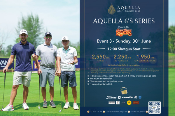 Aquella Golf amp Country Club nbsp 3 people people golfing golf course and FEcCuins AQUELLA GOLF COUNTRYCLUB GOLF AQUELLA 6 S SERIES Presented by Kenny KennyRoger Rogers ROSTPRS AN Event 3 Sunday 30th June 12 00 Shotgun Start 2 550THB 2 250TH ThaiResident ndividual stab tableford competiton 1 950 AquellaClubCardHolde Holder 1 18 8 hole green fee Premium Premiumdinner dinner buffet Tournament lucky draw prizes complimentary drink fee golf cart tray driving range balls Titleist FJ FENIX MYSHS0 8 66 0 76679305 scinetveions18faqullage co wwww AquellaGail com
