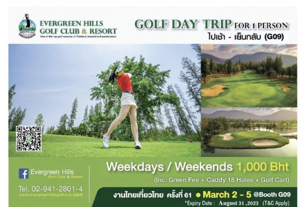 Evergreen Hills Golf Club amp Resort 1 person golfing golf course grass and EVERGREEN HILLS GOLF CLUB RESORT ppoit COuFAS Thaland ocated Kanchanaburi GOLF DAY TRIP FOR 1 PERSON ไปเช้า เย็นกลับ G09 f Evergreen Golf Club Resort Hills Tel 02 941 2801 4 www evergrenhilsgoliclub com Weekdays Weekends 1 000 Bht Inc Green Fee Caddy 18 Holes Golf Cart งานไทยเที่ยวไทย ครั้งที่ 61 March 5 Booth G09 Expiry Date August 31 2023 T C Aply