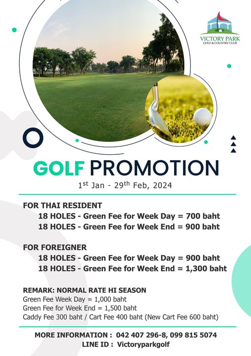 Victory Park Golf amp Country Club nbsp golf golf course and VICTORYPARK GOLF COUNTRY VICTORY PARK GOLF PROMOTION 1st Jan 29th Feb 2024 FOR THAI RESIDENT 18 HOLES Green Fee for Week Day 18 HOLES Green Fee for Week End 700 baht 900 baht FOR FOREIGNER 18 HOLES Green Fee for Week ay 900 baht 18 HOLES Green Fee for Week End 1 300 baht REMARK NORMAL RATE HI SEASON Green Fee Week Day 1 000 baht Green Fee for Week End 1 500 baht Caddy Fee 300 baht Cart Fee 400 baht New Cart Fee 600 baht MORE INFORMATION 042 407 296 8 099 815 5074 LINE Victoryparkgolf